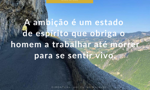 A-ambicao-e-um-estado-de-espirito-que-obriga-o-homem-a-trabalhar