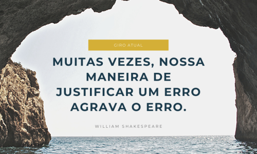 MUITAS-VEZES-NOSSA-MANEIRA-DE-JUSTIFICAR-UM-ERRO-AGRAVA-O-ERRO